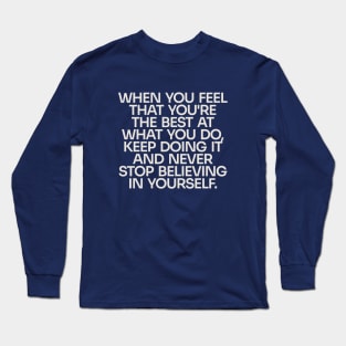 Never Stop Believing in Yourself (Dark) Long Sleeve T-Shirt